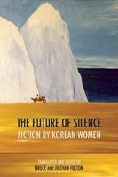 The Future of Silence: Fiction by Korean Women (Paperback) - Ju chan Fulton Photo