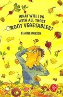 What Will I Do with All Those Root Vegetables? (Paperback) - Elaine Borish Photo