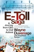 The E-Toll Saga - A Journey From CEO To Civil Activist (Paperback) - Wayne Duvenage Photo