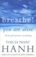 Breathe! You Are Alive - Sutra on the Full Awareness of Breathing (Paperback, Reissue) - Thich Nhat Hanh Photo