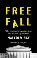 Free Fall - Why South African Universities Are In A Race Against Time (Paperback) - Malcolm Ray Photo