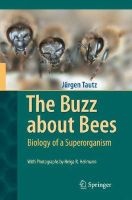 The Buzz About Bees - Biology of a Superorganism (Hardcover, 1st ed. 2008. Corr. 2nd printing 2009) - Jurgen Tautz Photo