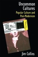 Uncommon Cultures - Popular Culture and Postmodernism (Paperback) - Jim Collins Photo