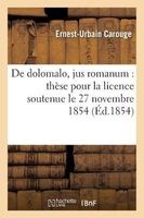 de Dolomalo, Jus Romanum - These Pour La Licence Soutenue Le 27 Novembre 1854 (French, Paperback) - Carouge E U Photo