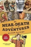 My Near-Death Adventures (99% True!) (Paperback) - Alison De Camp Photo
