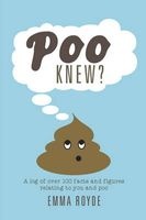 Poo Knew? - Some Stuff You Might Find Interesting, Astonishing and Amusing About Poo (Hardcover) - Emma Royde Photo