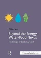 Beyond the Energy-Water-Food Nexus - New Strategies for 21st Century Growth (Paperback) - William Sarni Photo