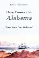 Here Comes The Alabama - "Daar kom die Alabama" (Hardcover) - Edna Bradlow Photo