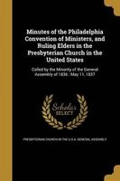 Minutes of the Philadelphia Convention of Ministers, and Ruling Elders in the Presbyterian Church in the United States (Paperback) - Presbyterian Church in the USA Genera Photo