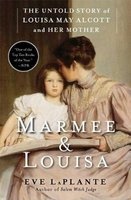 Marmee & Louisa - The Untold Story of Louisa May Alcott and Her Mother (Paperback) - Eve Laplante Photo