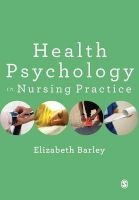 Health Psychology in Nursing Practice (Paperback) - Elizabeth Barley Photo