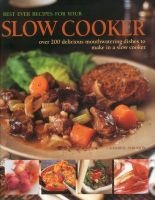 Best Ever Recipes for Your Slow Cooker - Over 200 Delicious Mouthwatering Dishes to Make in a Slow Cooker (Hardcover) - Catherine Atkinson Photo
