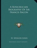 A Rosicrucian Biography of Sir Francis Bacon (Paperback) - H Spencer Lewis Photo