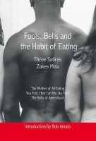 Fools, Bells and the Habit of Eating - Mother of All Eating, You Fool, How Can the Sky Fall?, the Bells of Amersfoort (Paperback) - Zakes Mda Photo