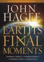 Earth's Final Moments - Powerful Insight and Understanding of the Prophetic Signs That Surround Us (Hardcover) - John Hagee Photo