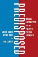 Predisposed - Liberals, Conservatives, and the Biology of Political Differences (Hardcover) - John R Hibbing Photo