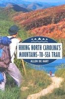Hiking North Carolina's Mountains-to-Sea Trail (Paperback, 1st New edition) - Allen De Hart Photo