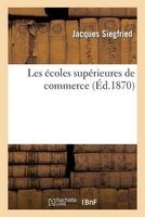 Les Ecoles Superieures de Commerce (French, Paperback) - Siegfried J Photo