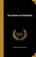 The Climax of Civilisation (Hardcover) - Correa Moylan 1862 Walsh Photo