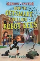 How to Outsmart a Billion Robot Bees (Hardcover) - Paul Tobin Photo