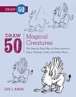 Draw 50 Magical Creatures - The Step-by-step Way to Draw Unicorns, Elves, Cherubs, Trolls, and Many More (Paperback) - Lee J Ames Photo
