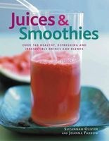 Juices & Smoothies - Over 160 Healthy, Refreshing and Irresistible Drinks and Blends (Paperback) - Suzannah Olivier Photo