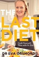 The Last Diet - Cook Yourself Thin with Dr. Eva (Paperback) - Eva Orsmond Photo