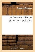 Les Detenus Du Temple (1797-1798) (French, Paperback) - Moussoir G Photo