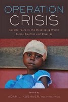 Operation Crisis - Surgical Care in the Developing World During Conflict and Disaster (Paperback) - Adam L Kushner Photo