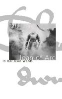 Joan of Arc - In Her Own Words (Paperback) - Of ArcSaint Joan Photo