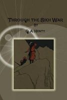 Through the Sikh War (Paperback) - G A Henty Photo