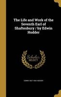The Life and Work of the Seventh Earl of Shaftesbury / By Edwin Hodder (Hardcover) - Edwin 1837 1904 Hodder Photo