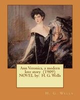 Ann Veronica, a Modern Love Story (1909) Novel by - H. G. Wells (Paperback) - H G Wells Photo