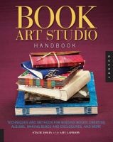 The Book Art Studio Handbook - Techniques and Methods for Binding Books, Creating Albums, Making Boxes and Enclosures, and More (Paperback, New) - Stacie Dolin Photo