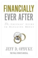 Financially Ever After - The Couples' Guide to Managing Money (Paperback) - Jeff D Opdyke Photo