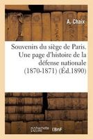 Souvenirs Du Siege de Paris. Une Page D'Histoire de La Defense Nationale (1870-1871) (French, Paperback) - Chaix A Photo