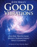 Judy Hall's Good Vibrations - Psychic Protection, Energy Enhancement and Space Clearing (Paperback) -  Photo