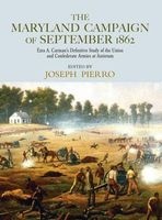 The Maryland Campaign of September 1862 - Ezra A. Carman's Definitive Study of the Union and Confederate Armies at Antietam (Hardcover, Annotated Ed) - Joseph Pierro Photo