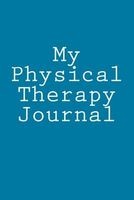 My Physical Therapy Journal - Medical Tracking - 6x9 Blank Lined Journal (Paperback) - Passion Imagination Journal Photo