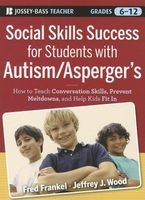 Social Skills Success for Students with Autism/Asperger's - Helping Adolescents on the Spectrum to Fit In (Paperback) - Fred D Frankel Photo