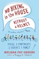 No Biking in the House Without a Helmet - 9 Kids, 3 Continents, 2 Parents, 1 Family (Paperback) - Melissa Fay Greene Photo