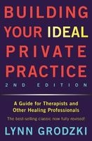Building Your Ideal Private Practice - A Guide for Therapists and Other Healing Professionals (Hardcover, 2nd Revised edition) - Lynn Grodzki Photo