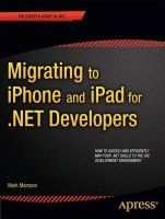 Migrating to iPhone and iPad for .NET Developers (Paperback, New) - Mark Mamone Photo