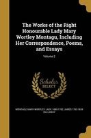 The Works of the Right Honourable Lady Mary Wortley Montagu, Including Her Correspondence, Poems, and Essays; Volume 2 (Paperback) - Mary Wortley Lady Montagu Photo