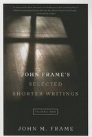 John Frame's Selected Shorter Writings, Volume 2 (Paperback) - John M Frame Photo
