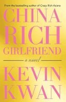China Rich Girlfriend - There's Rich, There's Filthy Rich, and Then There's China Rich... (Paperback, Main) - Kevin Kwan Photo