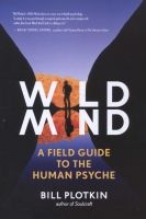 Mapping the Wild Mind - A Field Guide to the Human Psyche (Paperback) - Bill Plotkin Photo