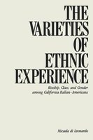 The Varieties of Ethnic Experience - Kinship, Class and Gender Among California Italian-Americans (Paperback) - Micaela Di Leonardo Photo