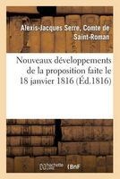 Nouveaux Developpements de La Proposition Faite Le 18 Janvier 1816, Dans La Chambre Des Pairs (French, Paperback) - De Saint Roman A J Photo