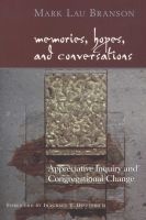 Memories, Hopes, And Conversations - Appreciative Inquiry And Congregational Change (Paperback) - Mark Lau Branson Photo